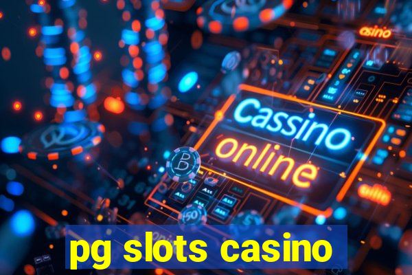 pg slots casino