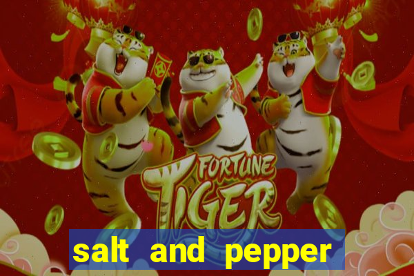 salt and pepper song push it