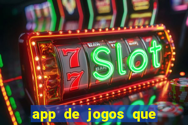 app de jogos que ganha dinheiro de verdade