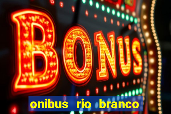 onibus rio branco porto velho