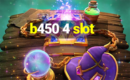 b450 4 slot