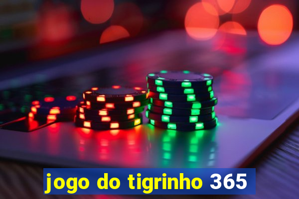 jogo do tigrinho 365