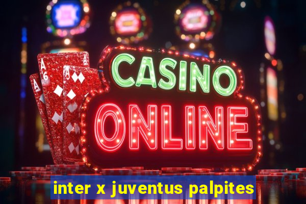 inter x juventus palpites