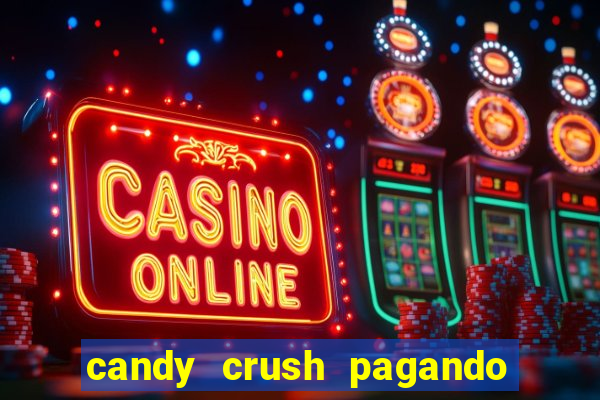 candy crush pagando é verdade