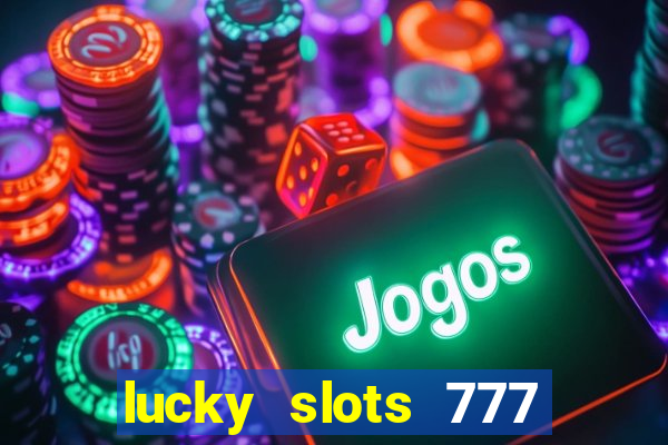 lucky slots 777 free download