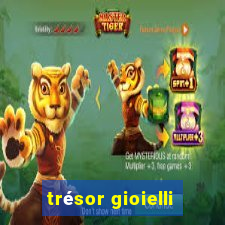 trésor gioielli