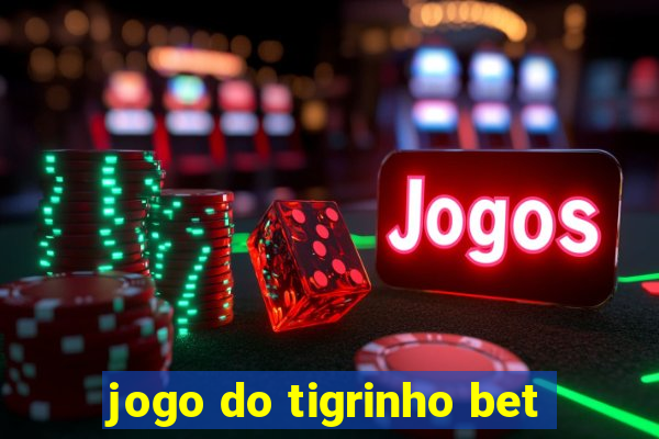 jogo do tigrinho bet