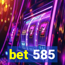 bet 585