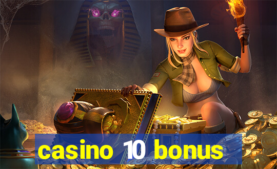 casino 10 bonus