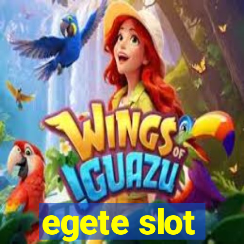 egete slot