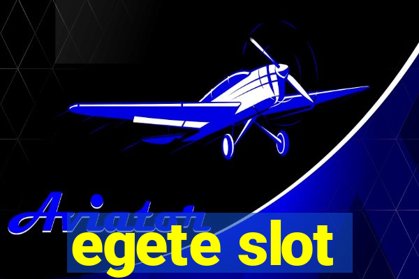 egete slot