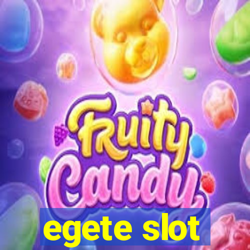 egete slot