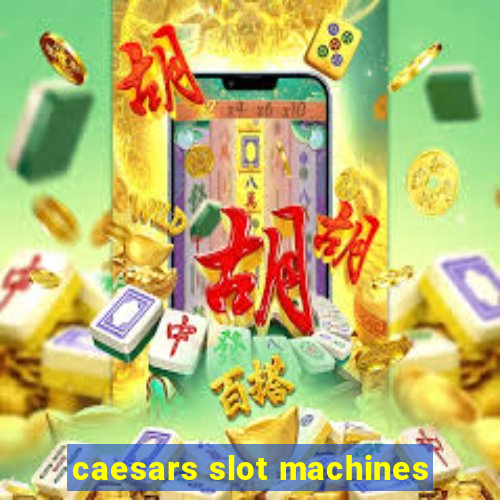 caesars slot machines