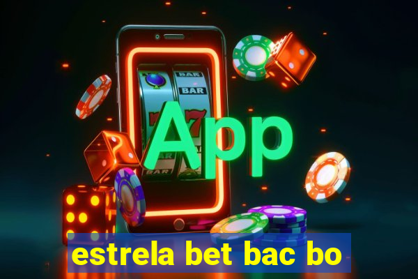 estrela bet bac bo