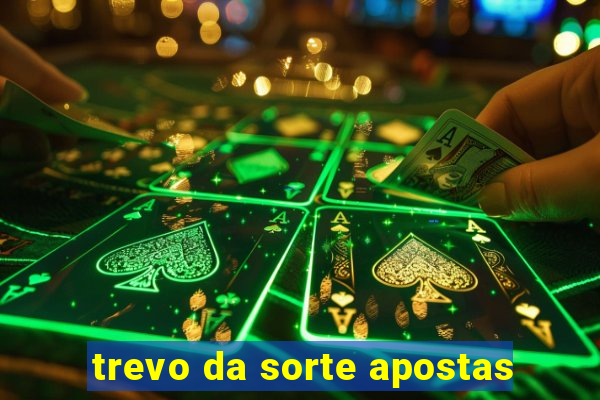 trevo da sorte apostas