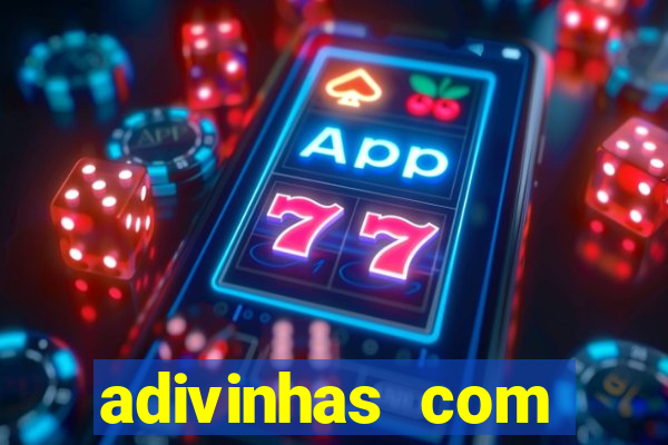 adivinhas com respostas difíceis