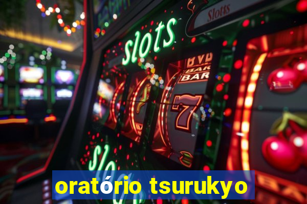 oratório tsurukyo