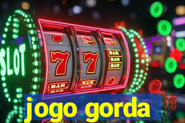 jogo gorda