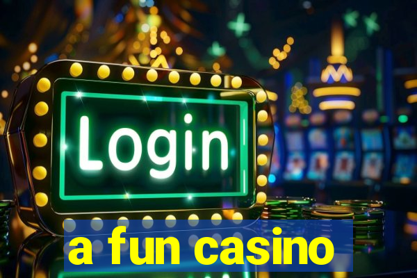 a fun casino