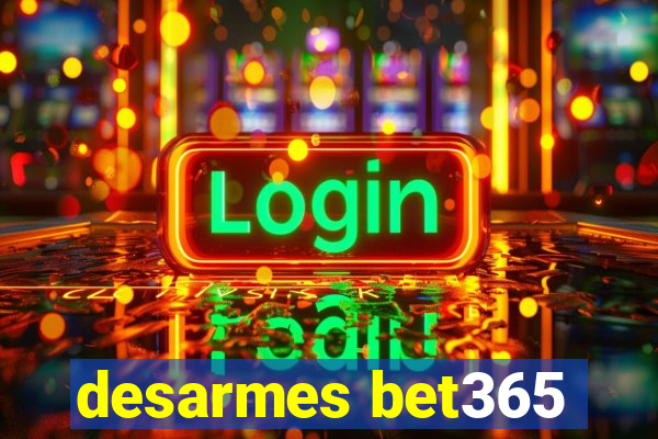 desarmes bet365