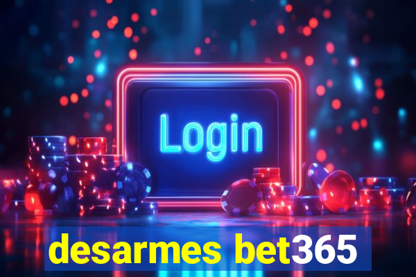 desarmes bet365