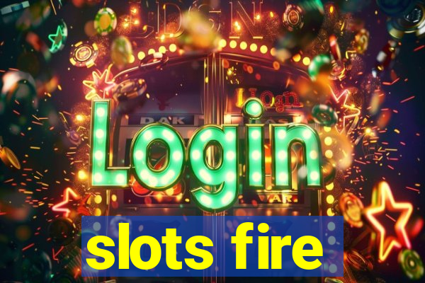 slots fire