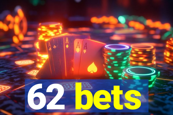 62 bets