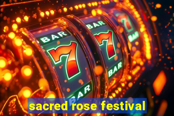 sacred rose festival