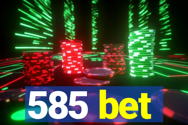 585 bet