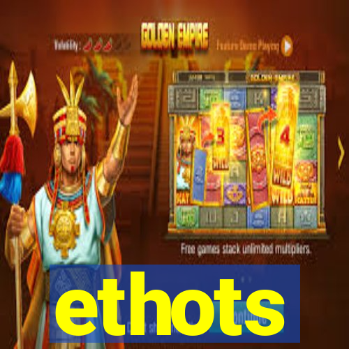 ethots