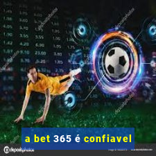 a bet 365 é confiavel