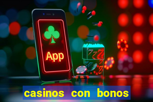 casinos con bonos de bienvenida