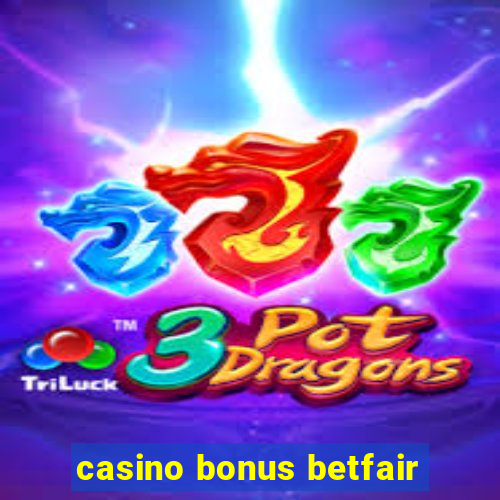 casino bonus betfair