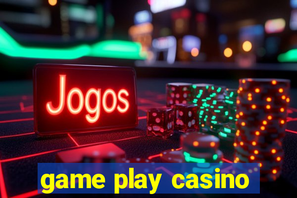 game play casino