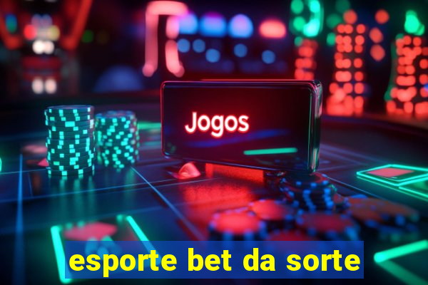 esporte bet da sorte