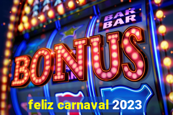 feliz carnaval 2023