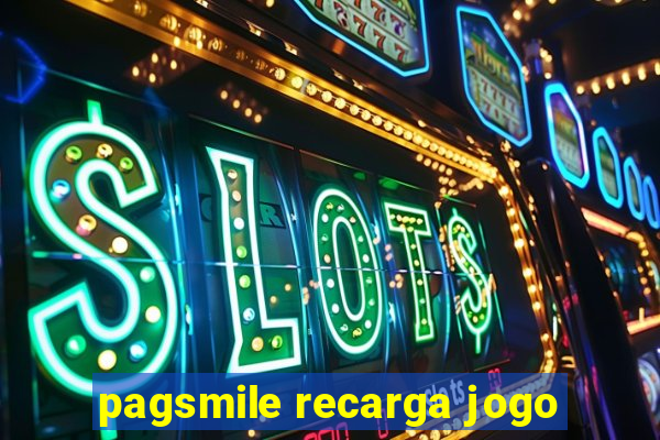 pagsmile recarga jogo