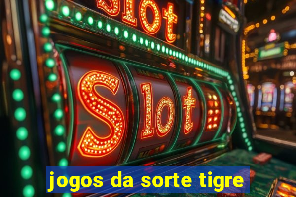 jogos da sorte tigre