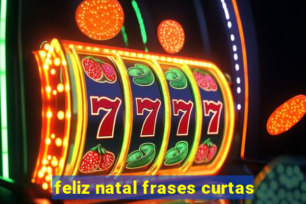 feliz natal frases curtas