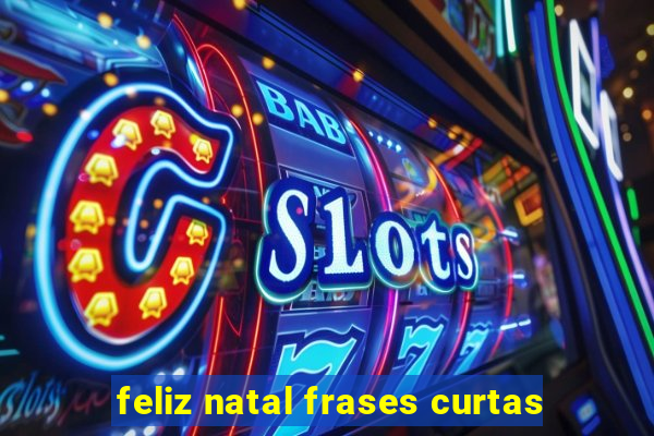 feliz natal frases curtas