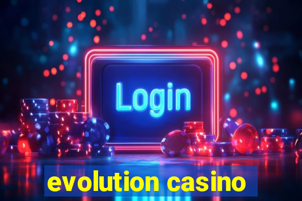 evolution casino