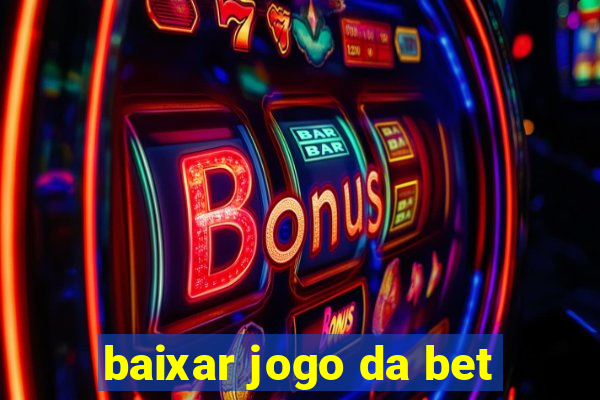 baixar jogo da bet