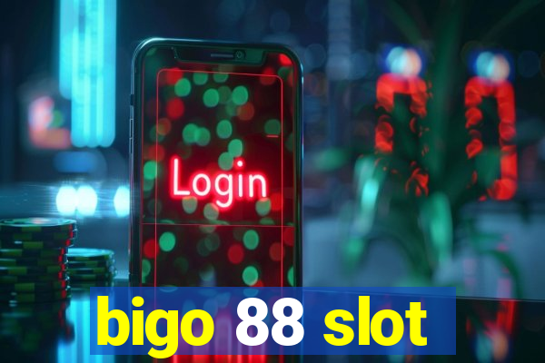 bigo 88 slot