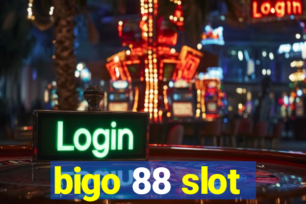 bigo 88 slot