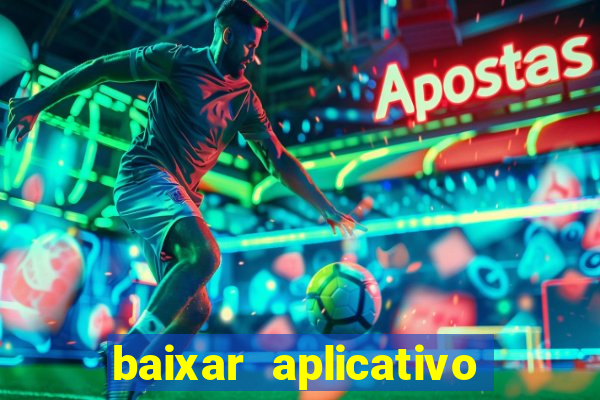 baixar aplicativo de aposta