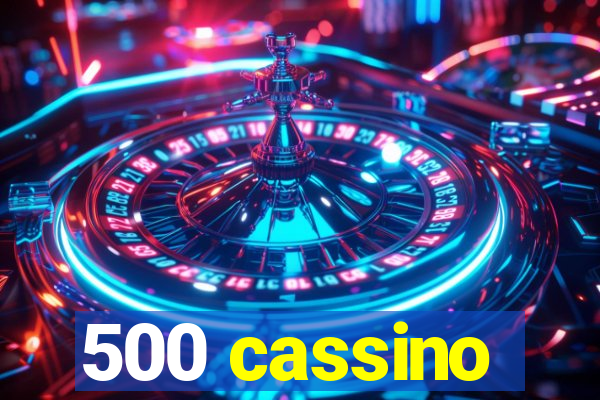 500 cassino