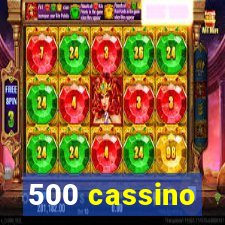 500 cassino