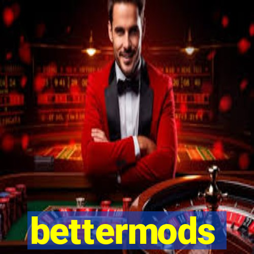 bettermods