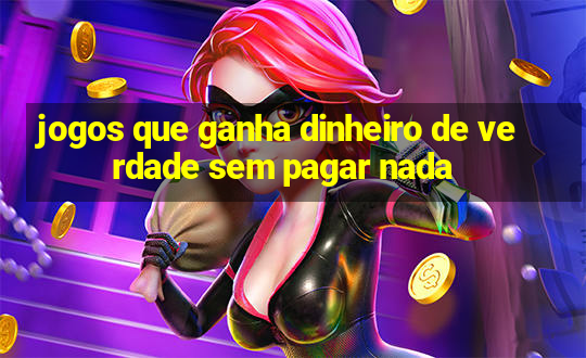 jogos que ganha dinheiro de verdade sem pagar nada