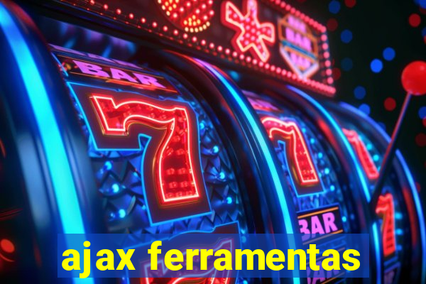 ajax ferramentas